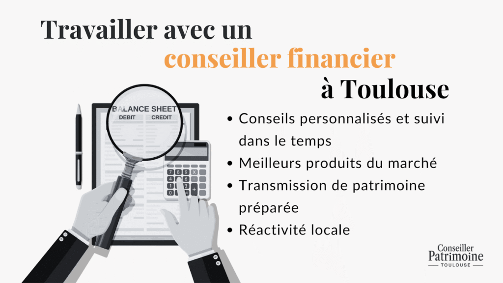 Conseiller financier Toulouse – avantages d’un accompagnement personnalisé : conseils, transmission de patrimoine, réactivité locale et suivi financier