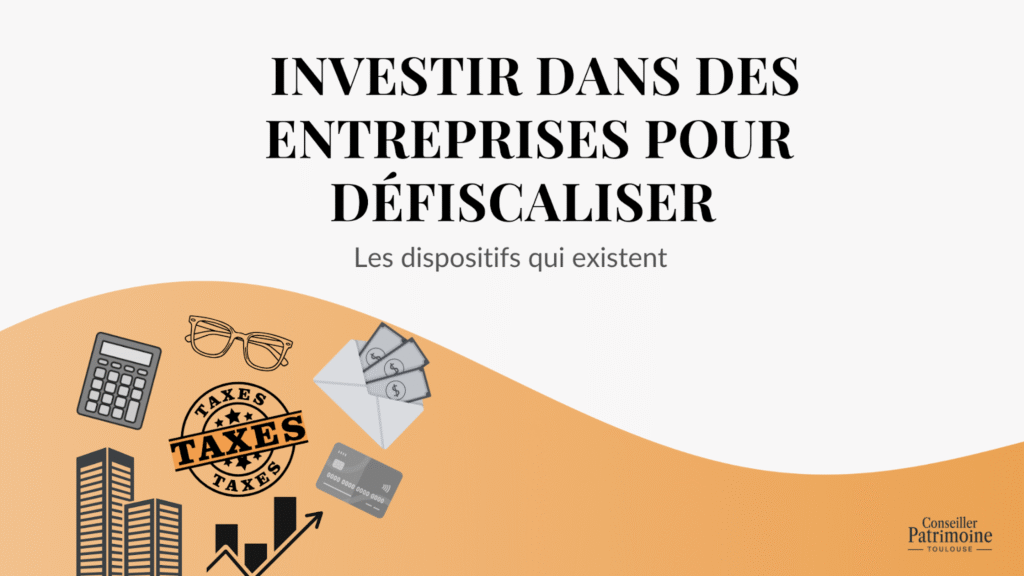Investir dans des entreprises – conseils pour réduire ses impôts grâce aux dispositifs fiscaux existants