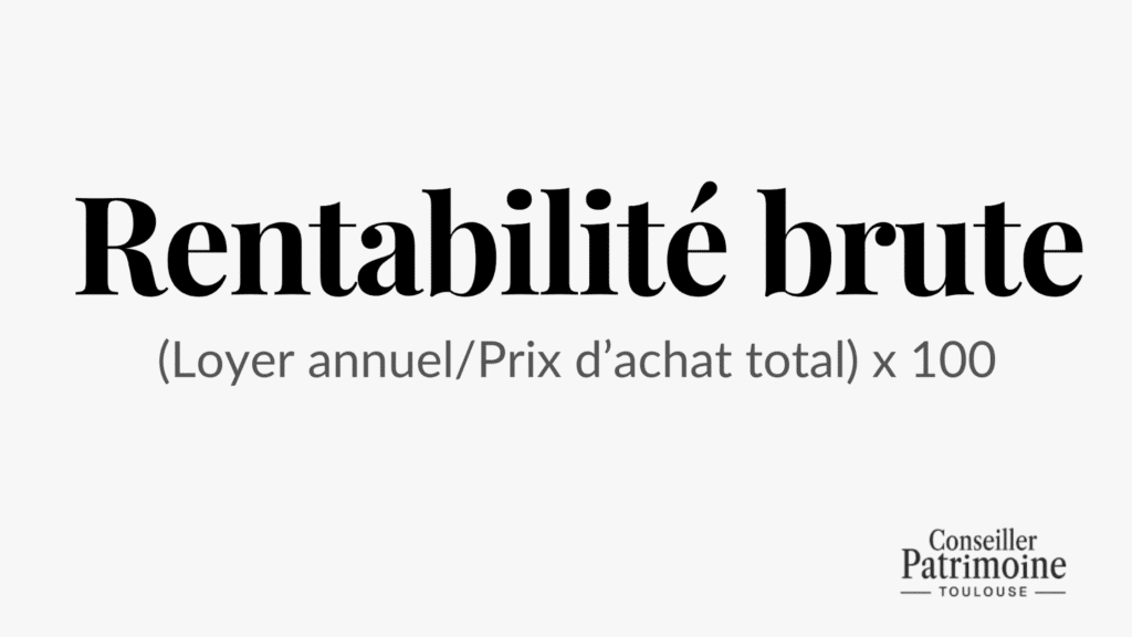 Investissement locatif Toulouse – formule de calcul de la rentabilité brute en fonction du loyer annuel et du prix d’achat du bien