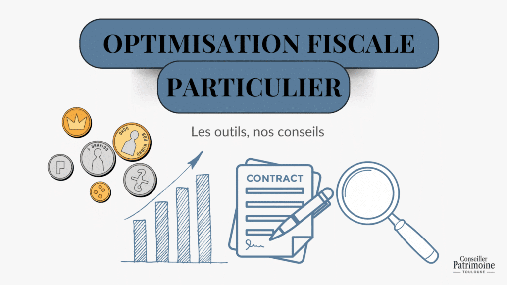 Optimisation fiscale particulier – présentation des outils, conseils pratiques et stratégies de défiscalisation
