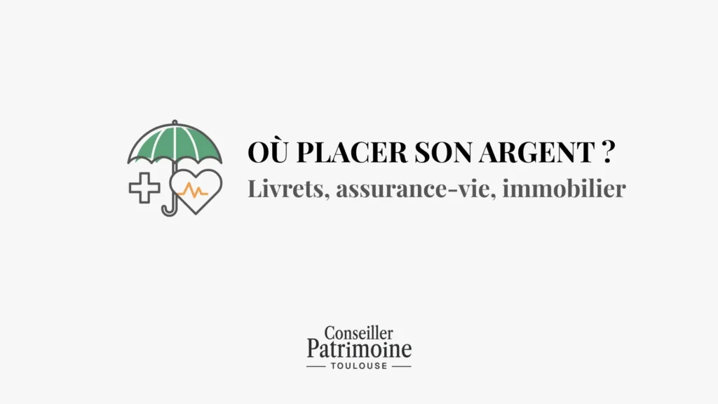 ou placer son argent et faire fructifier son patrimoine